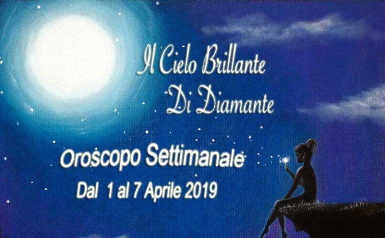 Oroscopo settimana dal 1 al 7 Aprile 2019