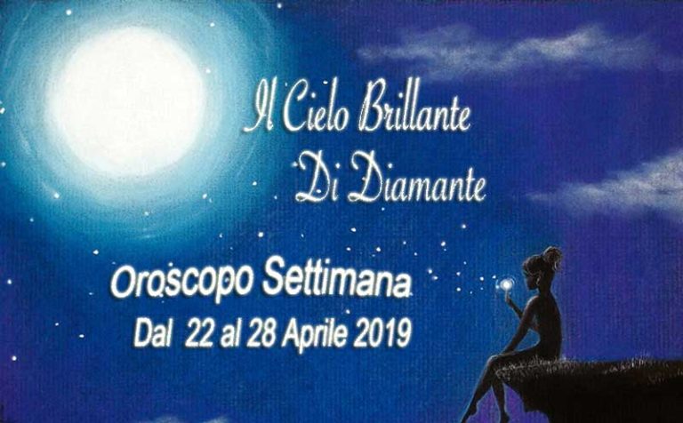 Oroscopo Settimana dal 22 al 28 Aprile 2019