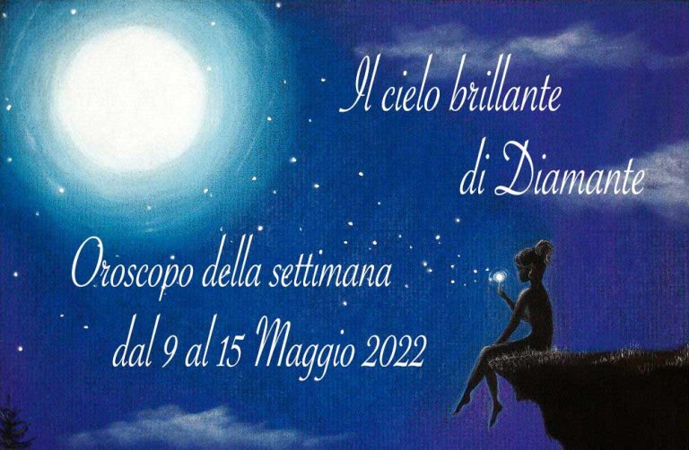 Oroscopo di Diamante dal 9 al 15 maggio 2022